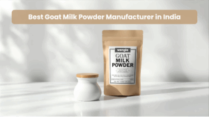 Best Goat Milk Powder Manufacturer in India